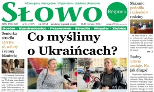 Co myślimy o Ukraińcach? Wielkie oszustwo i głośne wyroki. Co w nowym numerze „Słowa Regionu”?